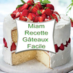 Miam: Recette Gâteaux Facile