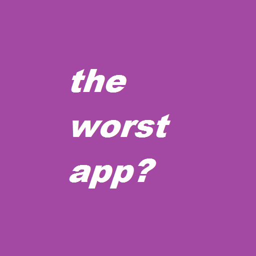 The worst app?
