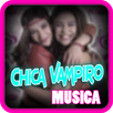 Chica Vampiro Songs Full APK