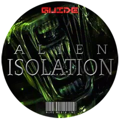 GUIDE: ALIEN ISOLATION