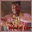 Fetty Wap Wake Up Songs APK