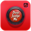 Don't Judge Me Video Maker