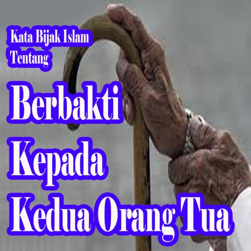 Nasehat Bijak Tentang Berbakti Kepada Orangtua For Android Apk