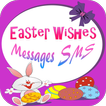 Easter Wishes Messages SMS
