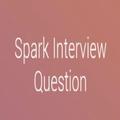 Spark Interview Questions