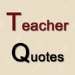 Teacher Quotes