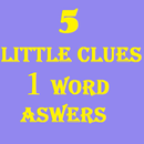 5 Little Clues 1 Word Answers APK