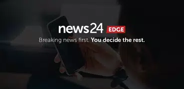 News24 Edge: Breaking News. First.