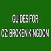 Guides Oz Broken Kingdom