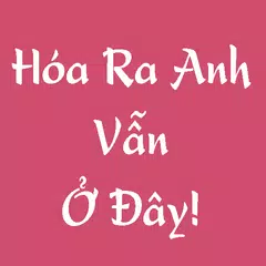Hoa Ra Anh Van O Day - Truyen Ngon Tinh Tan Di O APK download