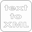 Text to XML - only for developers.