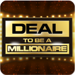 ”Deal To Be A Millionaire