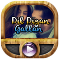 Dil Diyan Gallan Video + Lyrics