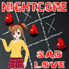 Nightcore Sad Love Songs icône
