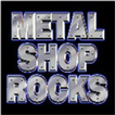 ”METAL SHOP