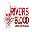 RIVERS OF BLOOD STREAM RADIO
