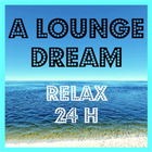 A LOUNGE DREAM - Relax 24H Zeichen