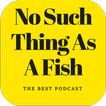 Podcast No Such Thing As a fish