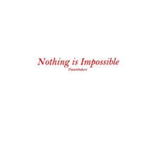 Nothing is Impossible Plakat