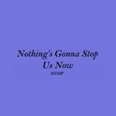 Nothing's Gonna Stop Us Now APK