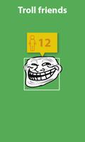 How old - troll friend creater poster
