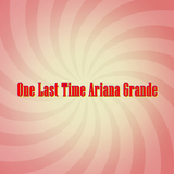 One Last Time Ariana Grande आइकन