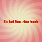 One Last Time Ariana Grande icon