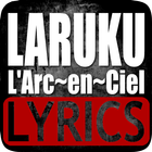 Lyrics Of Laruku (L'Arc en Ciel) أيقونة