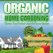 Organic Home Gardening