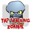 Tap Walking Zombie