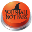 You Shall Not Pass!! Button