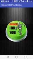 Silence! I Kill You! Button Affiche