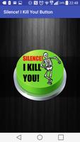 Silence! I Kill You! Button poster