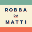 ”Robba da Matti