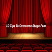 10 Tips To Overcome Stage Fear