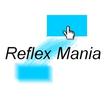 Reflex Mania
