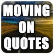 Moving On Quotes about Life