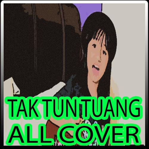 Lagu Tak Tun Tuang All Cover For Android Apk Download