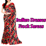Indian Dresses Frock Sarees