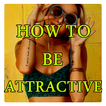 How To look Attractive ♂ and ♀
