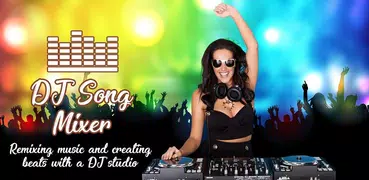 DJ Song Mixer - DJ Remix Dance Music