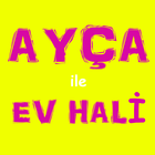 Ayça ile Ev Hali icône