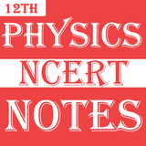 Class 12 Physics Notes biểu tượng