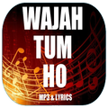 ”Lyrics Of .Wajah Tum Ho