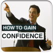 How to Gain Confidence