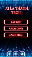 Ai la thanh troll moi nhat poster