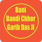 Bani Bandi Chhor Garib Das ji icône