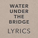 Water Under The Bridge Lyrics APK