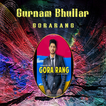 Gurnam Bhullar new song 2018