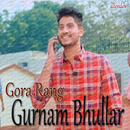 Gora Rang - Gurnam Bhullar APK
